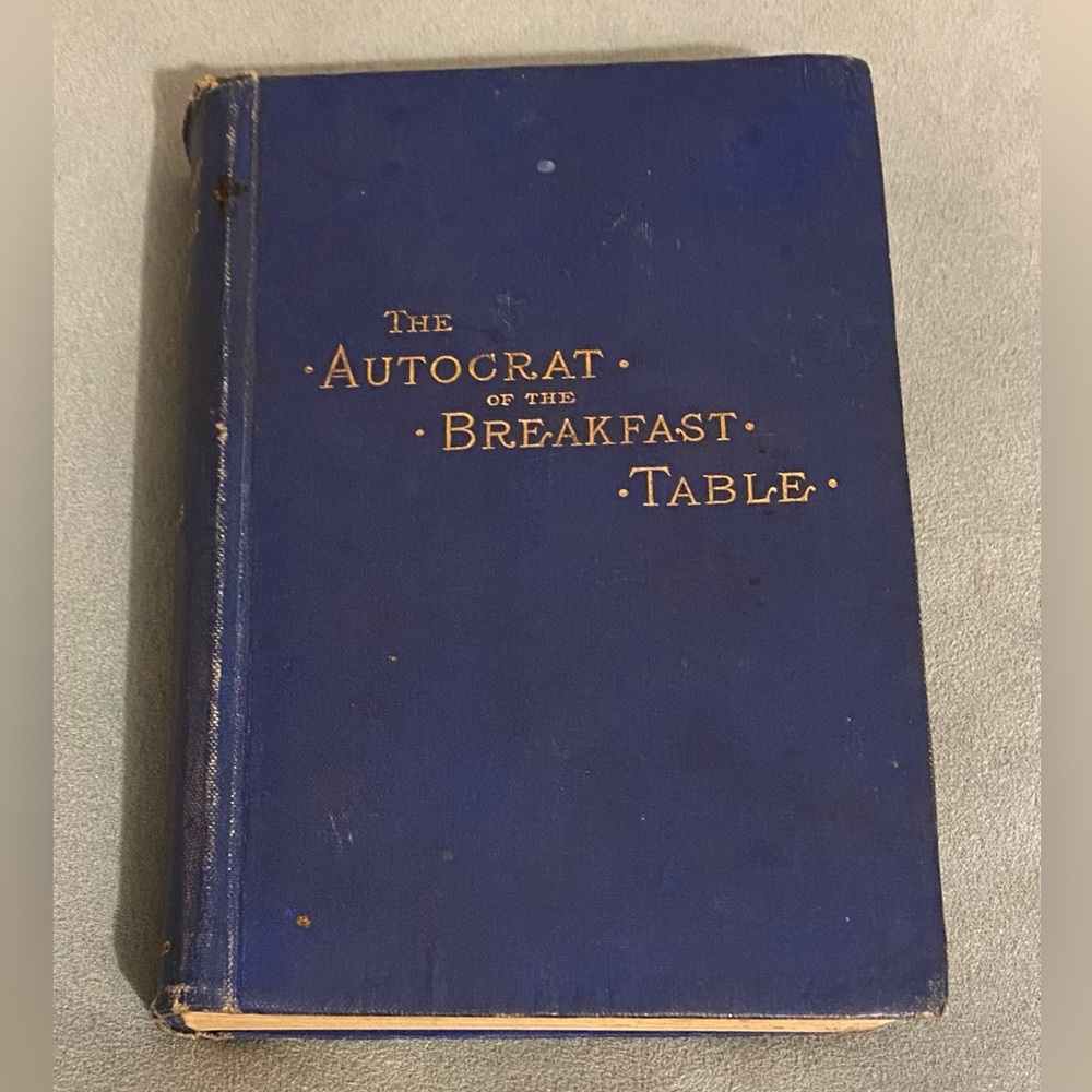 1892 ‘The Autocrat of the Breakfast Table’ by Oliver Wendell Holmes